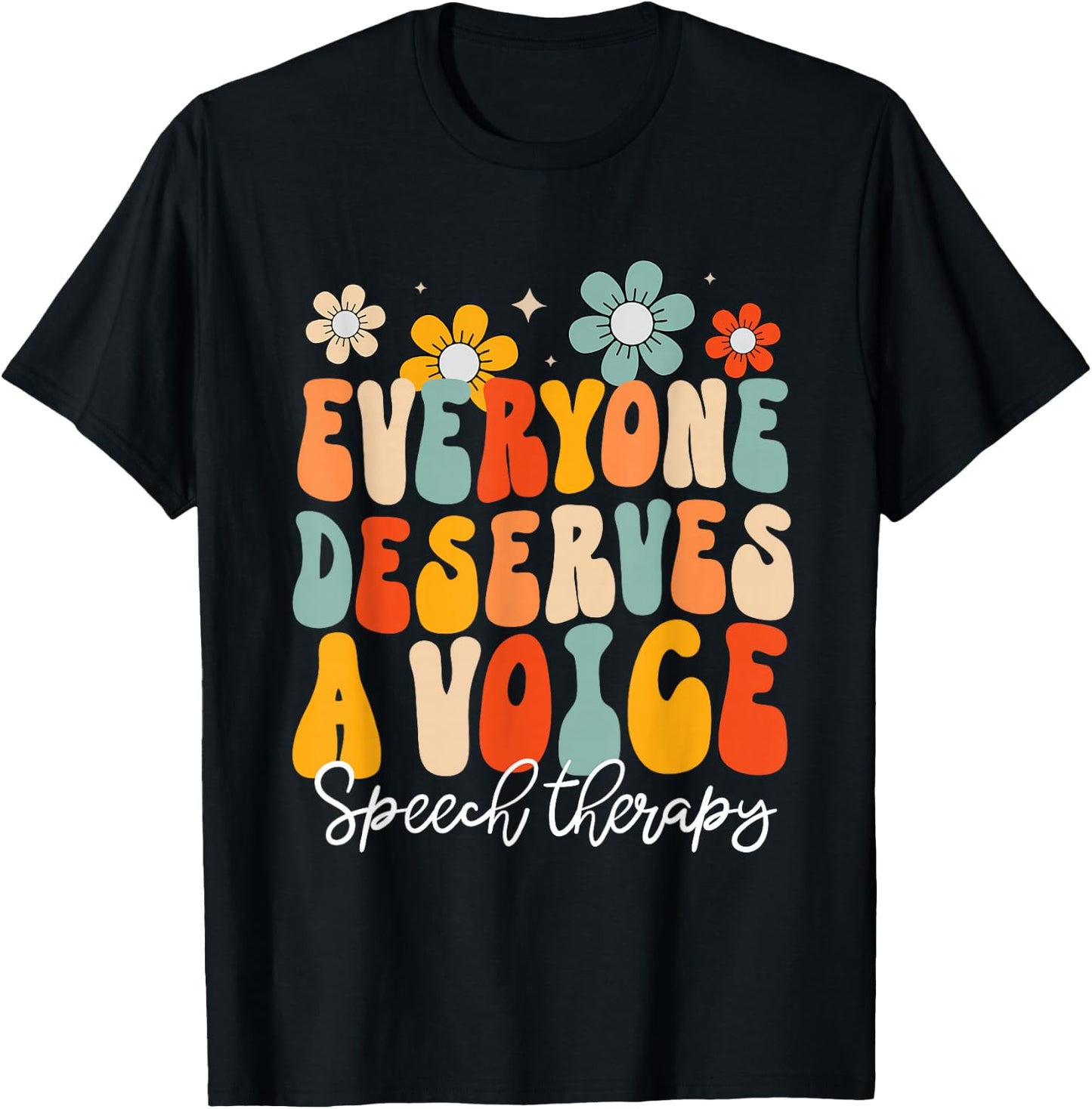 Everyone Deserves Voice Speech Therapy Language Pathologist T-Shirt - T-Shirt | Black