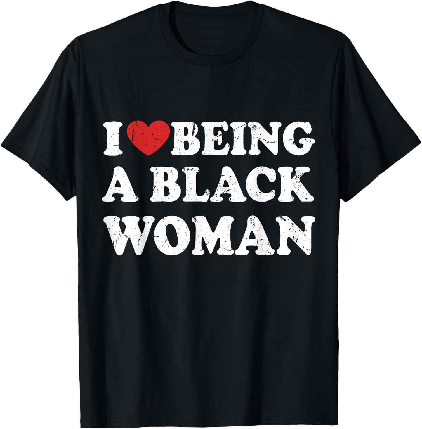 I Love Being Black Woman, I Like to be Black Woman T-Shirt - T-Shirt | Black