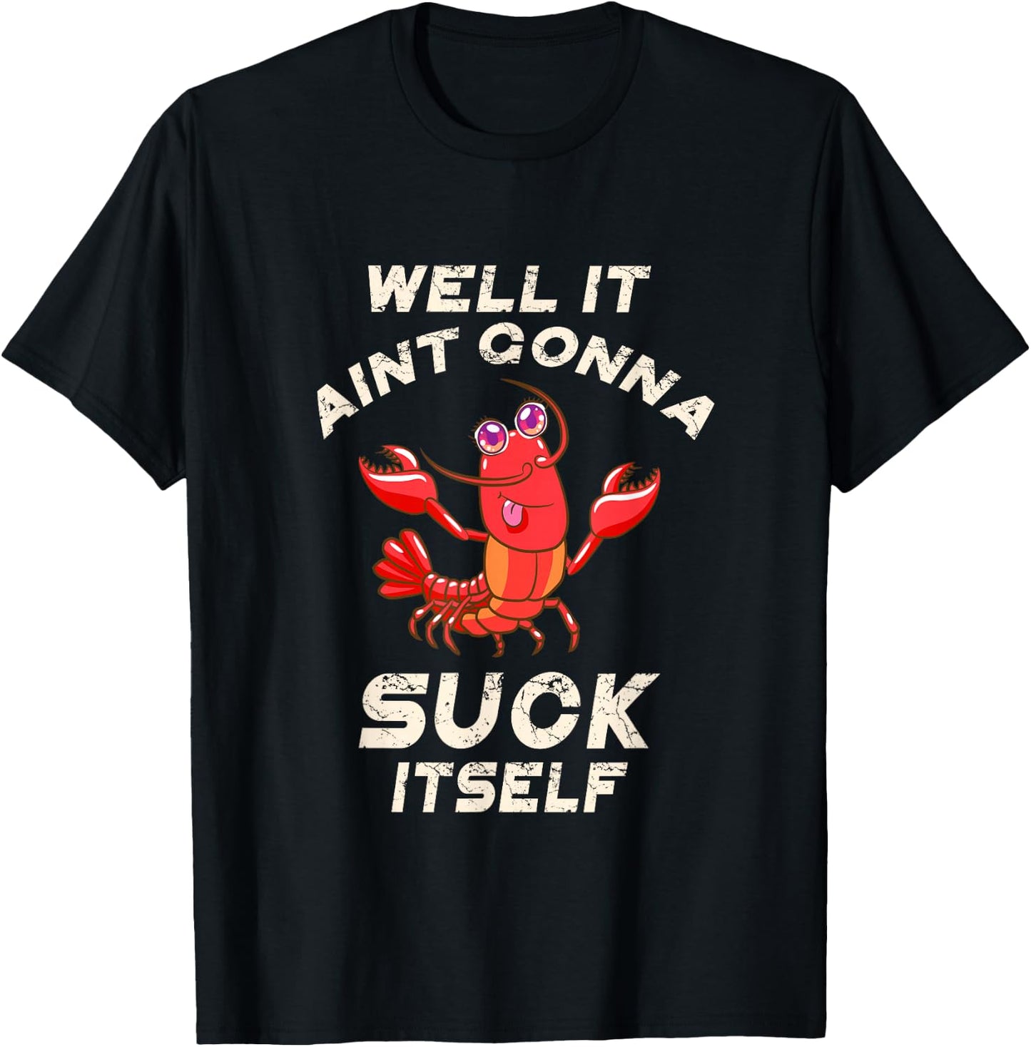 Crawfish Boil It Ain't Gonna Suck Itself Lobster Men Women T-Shirt - T-Shirt | Black