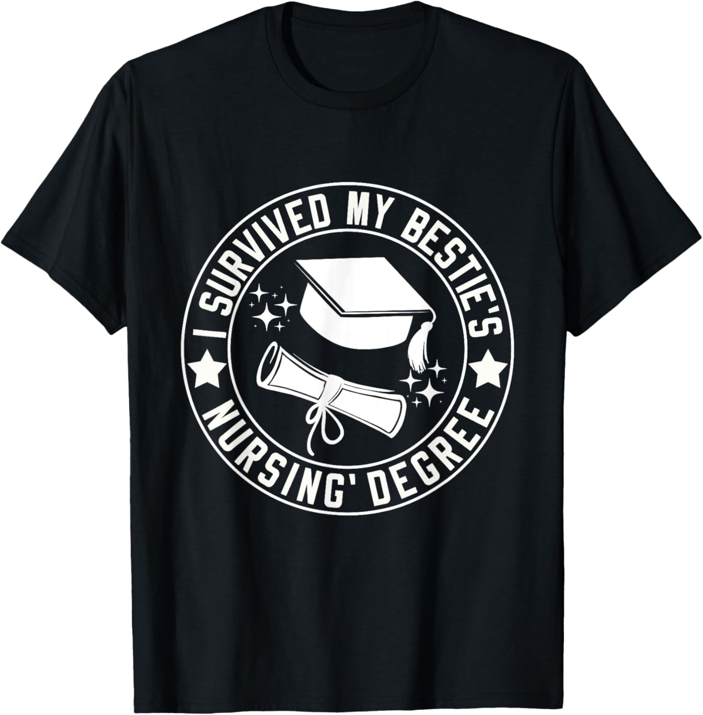 I Survived My Bestie's Nursing Degree School Graduation T-Shirt - T-Shirt | Black