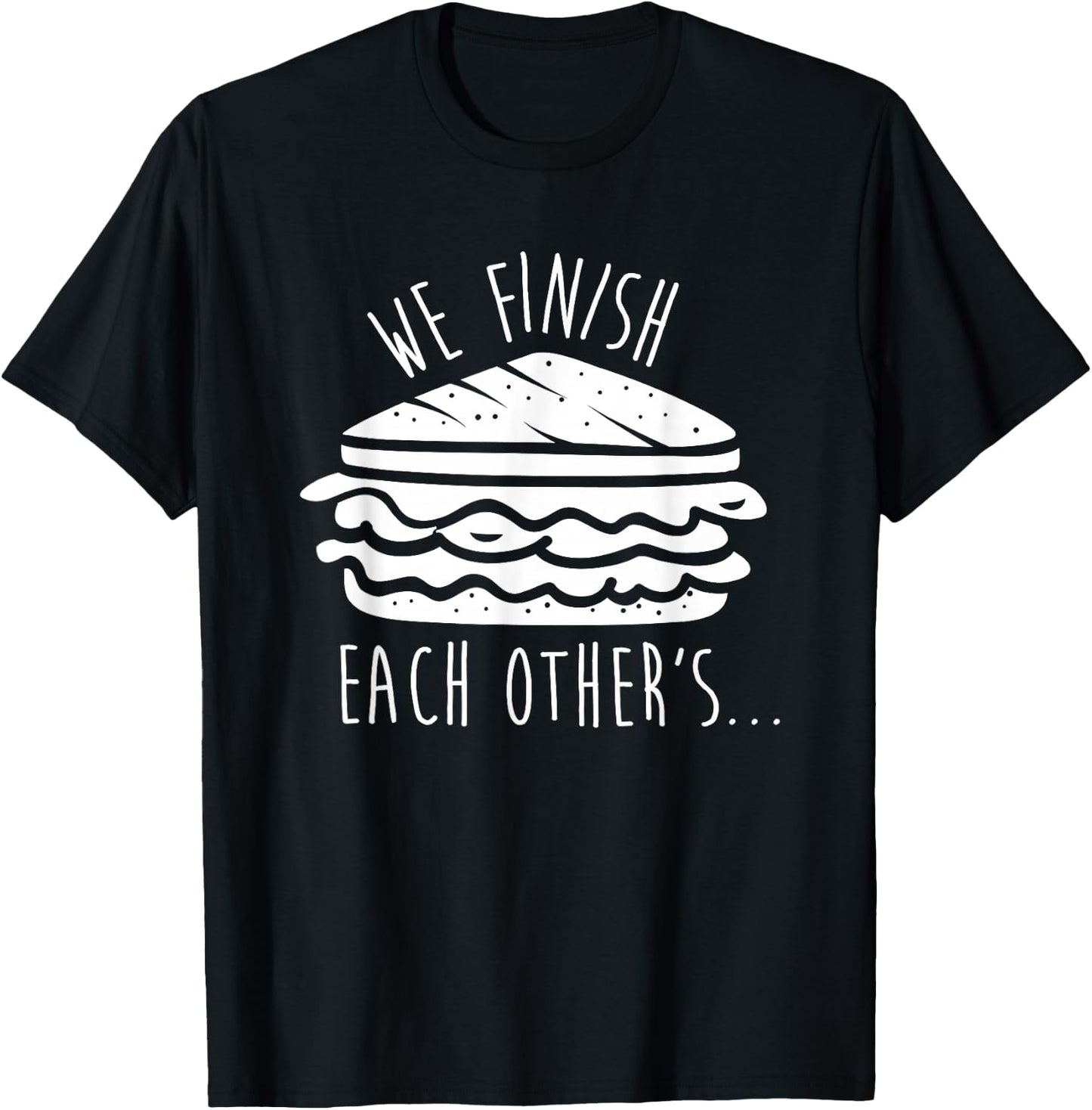 We Finish Each Other's Sandwiches Funny Matching T-Shirt - T-Shirt | Black