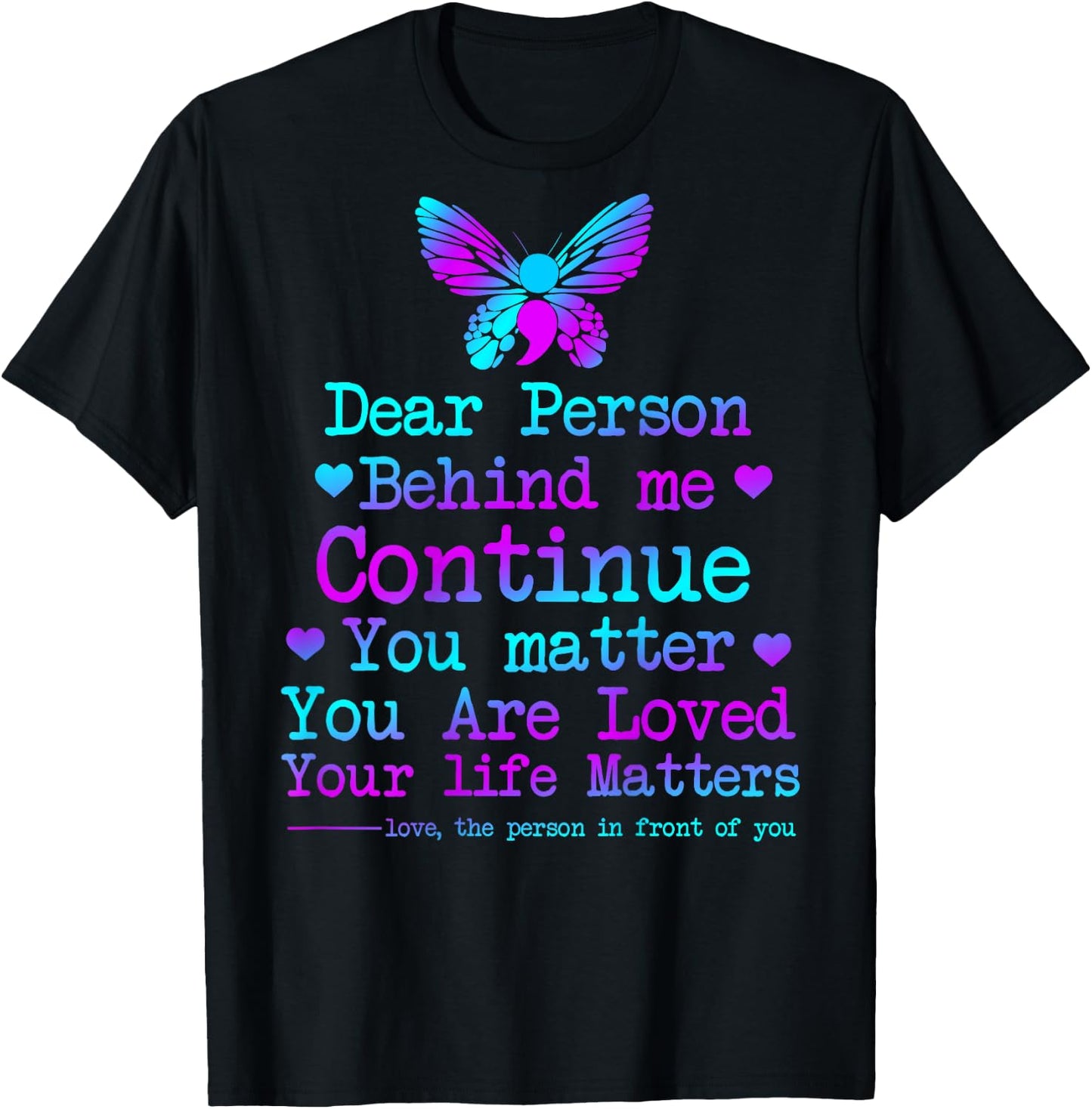 Dear Person Behind Me Your Life Matters Suicide Prevention T-Shirt - T-Shirt | Black