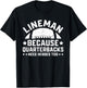 Lineman Because Quarterbacks Need Heroes | Football Line T-Shirt - T-Shirt | Black