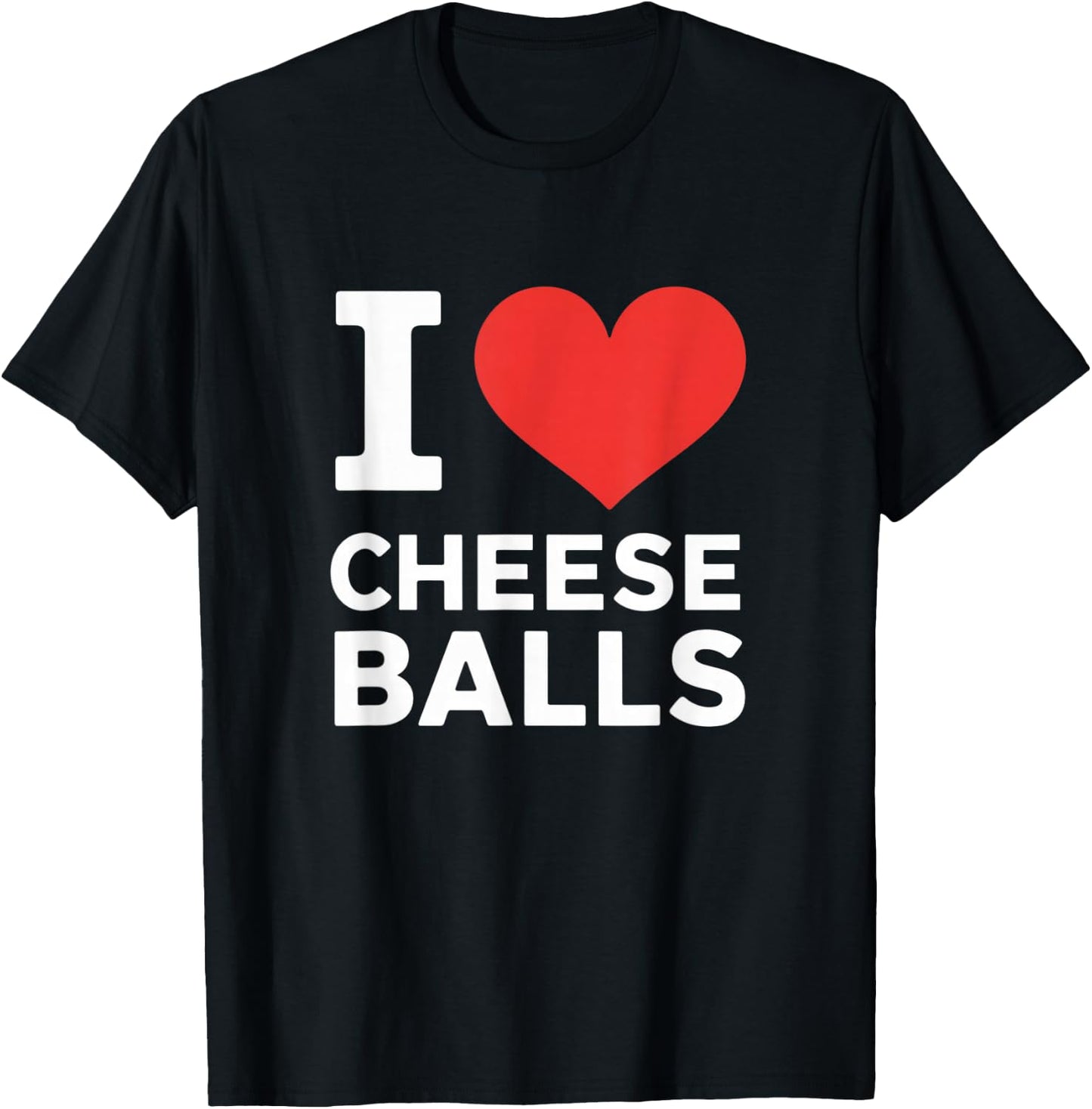 I Love Cheese Balls, Funny Foodie, Funny Cheeseball Lover T-Shirt - T-Shirt | Black