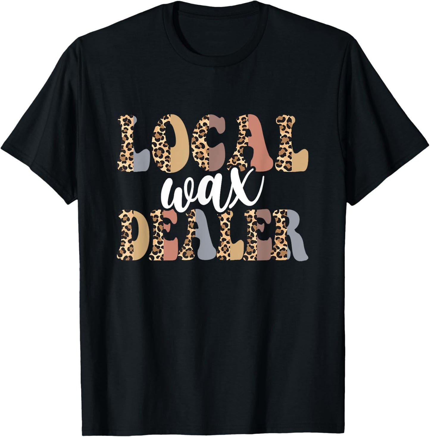 Local Wax Dealer Waxing Esthetician Waxer T-Shirt - T-Shirt | Black
