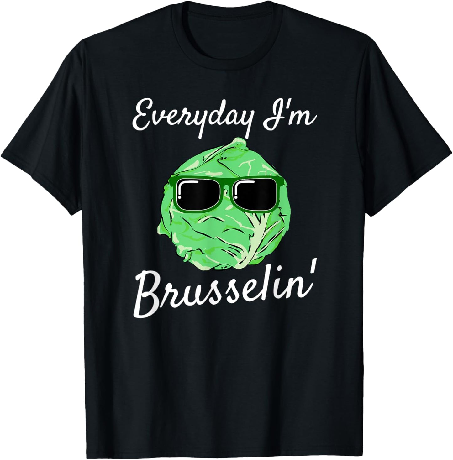Everyday I'm Brusselin' Funny Brussel Sprout T-Shirt - T-Shirt | Black