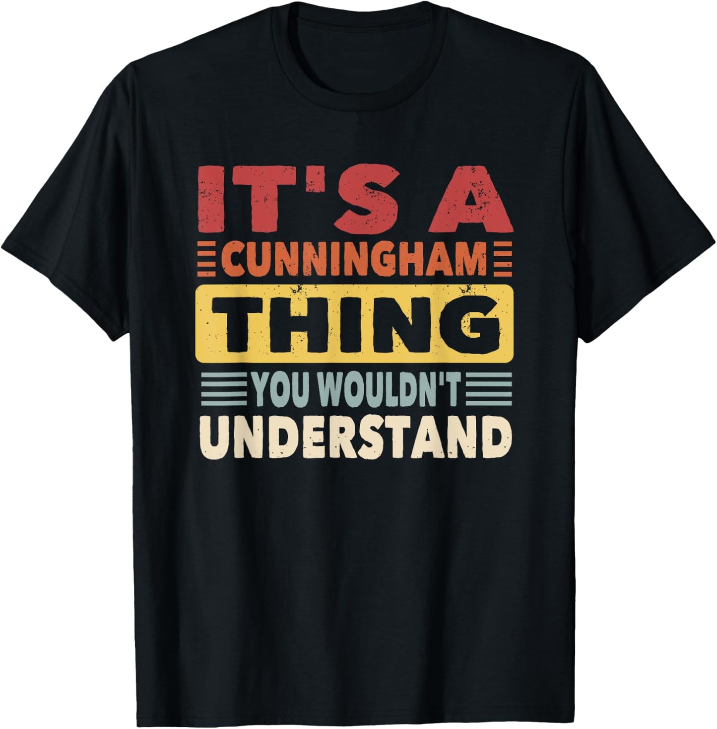 It's a Cunningham Thing You Wouldn't Understand - Cunningham T-Shirt - T-Shirt | Black