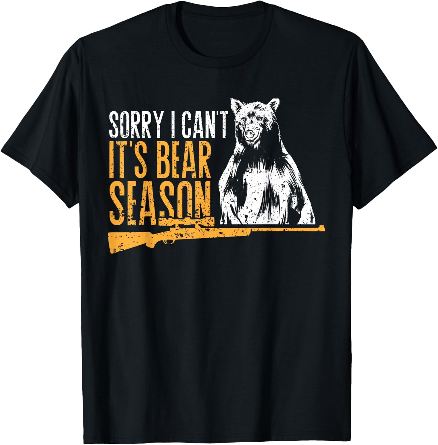 Sorry I Can`t It`s Bear Season Funny Bear Hunting T-Shirt - T-Shirt | Black