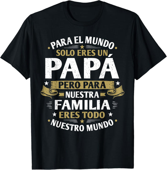 para El Mundo Solo Eres Un Papa Spanish Fathers Day T-Shirt - T-Shirt | Black