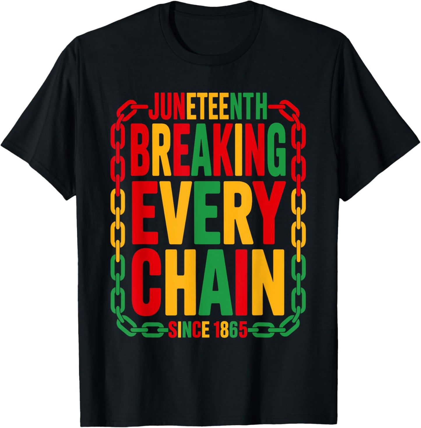 Breaking Every Chain Since 1865 Juneteenth Freedom Women Men T-Shirt - T-Shirt | Black