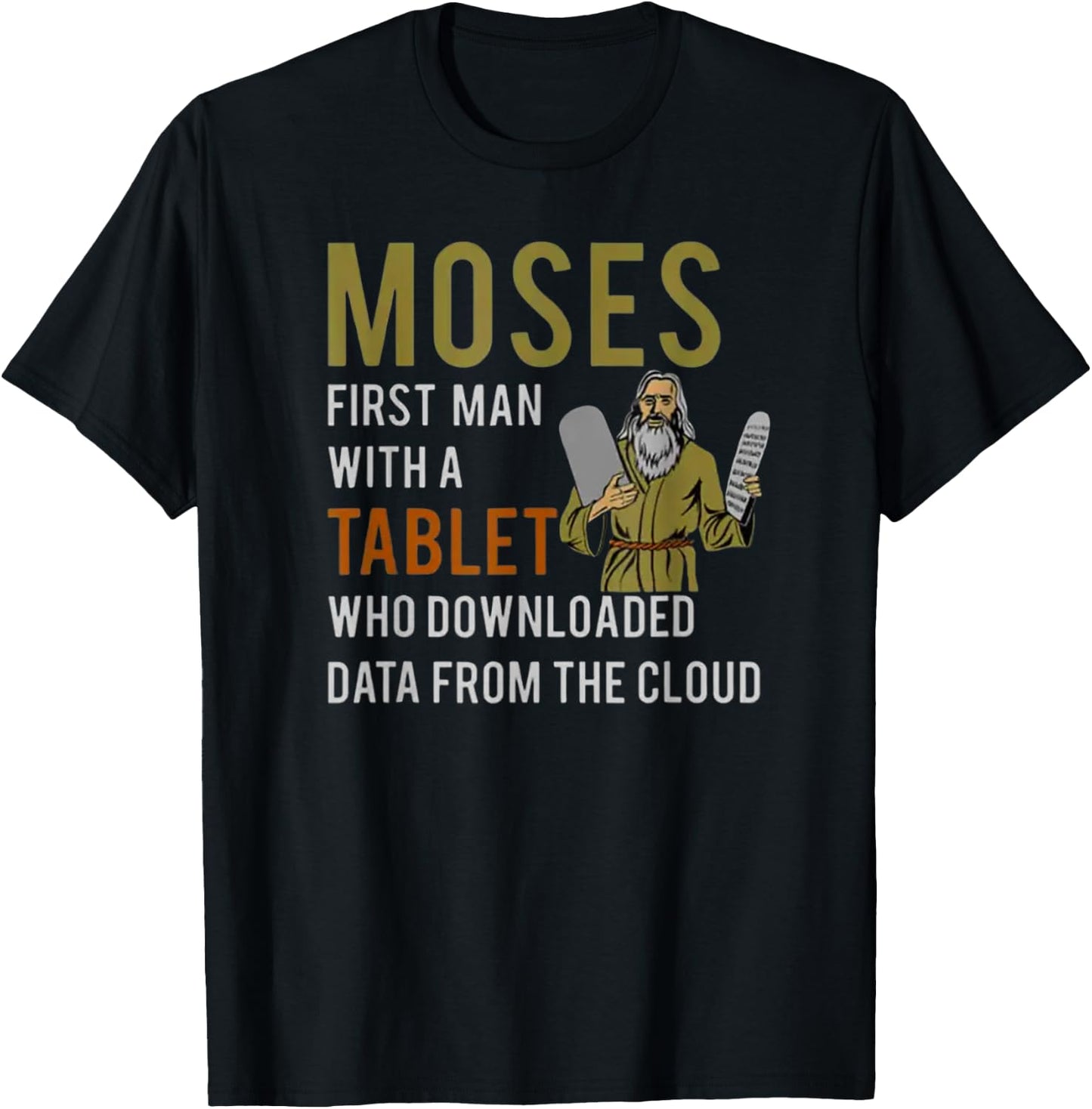 Moses, First Man with a Tablet - Biblical Tech Humor T-Shirt - T-Shirt | Black
