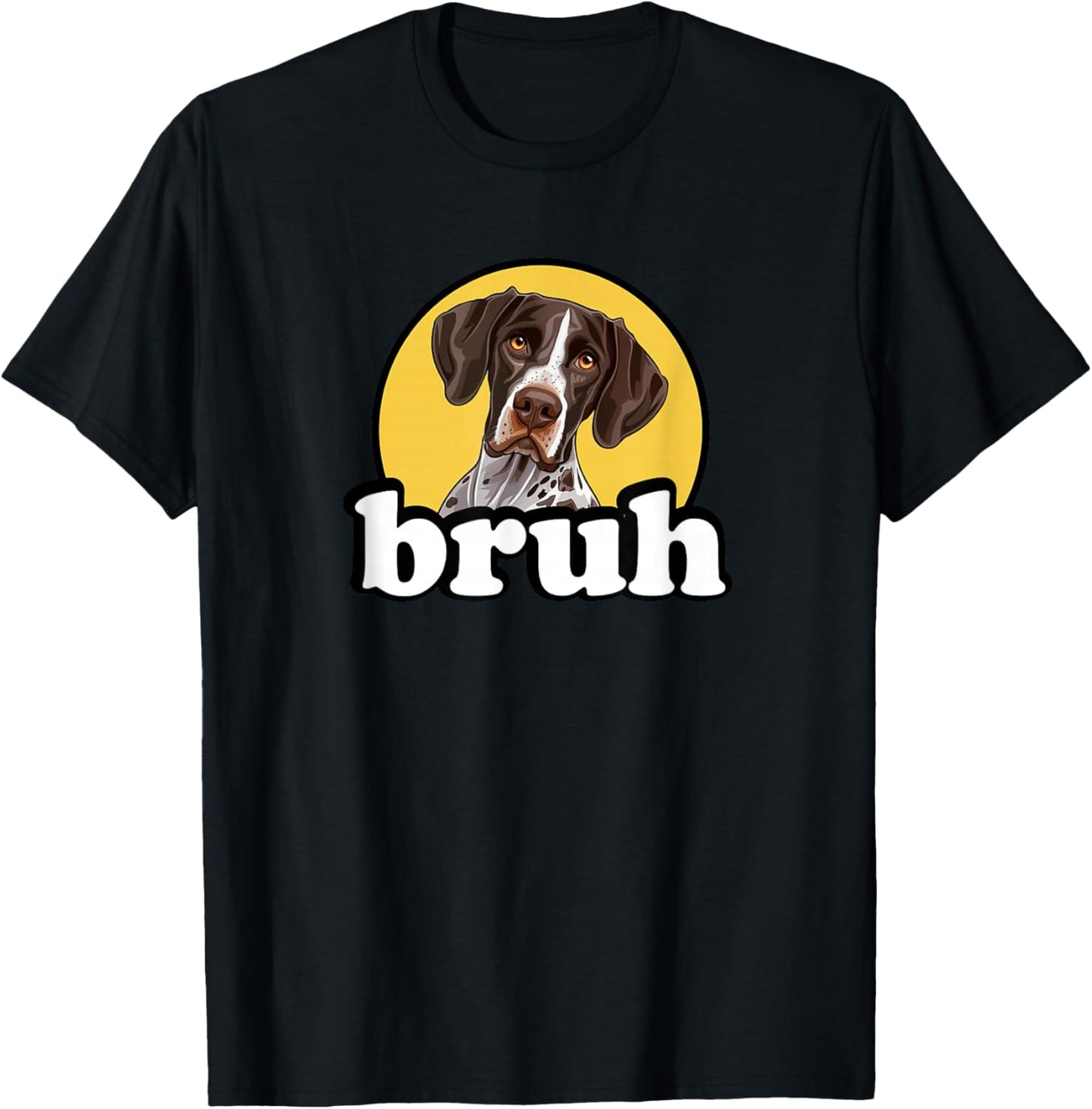 Funny Kids Bruh Hunting Dog German Shorthaired Pointer Lover T-Shirt - T-Shirt | Black