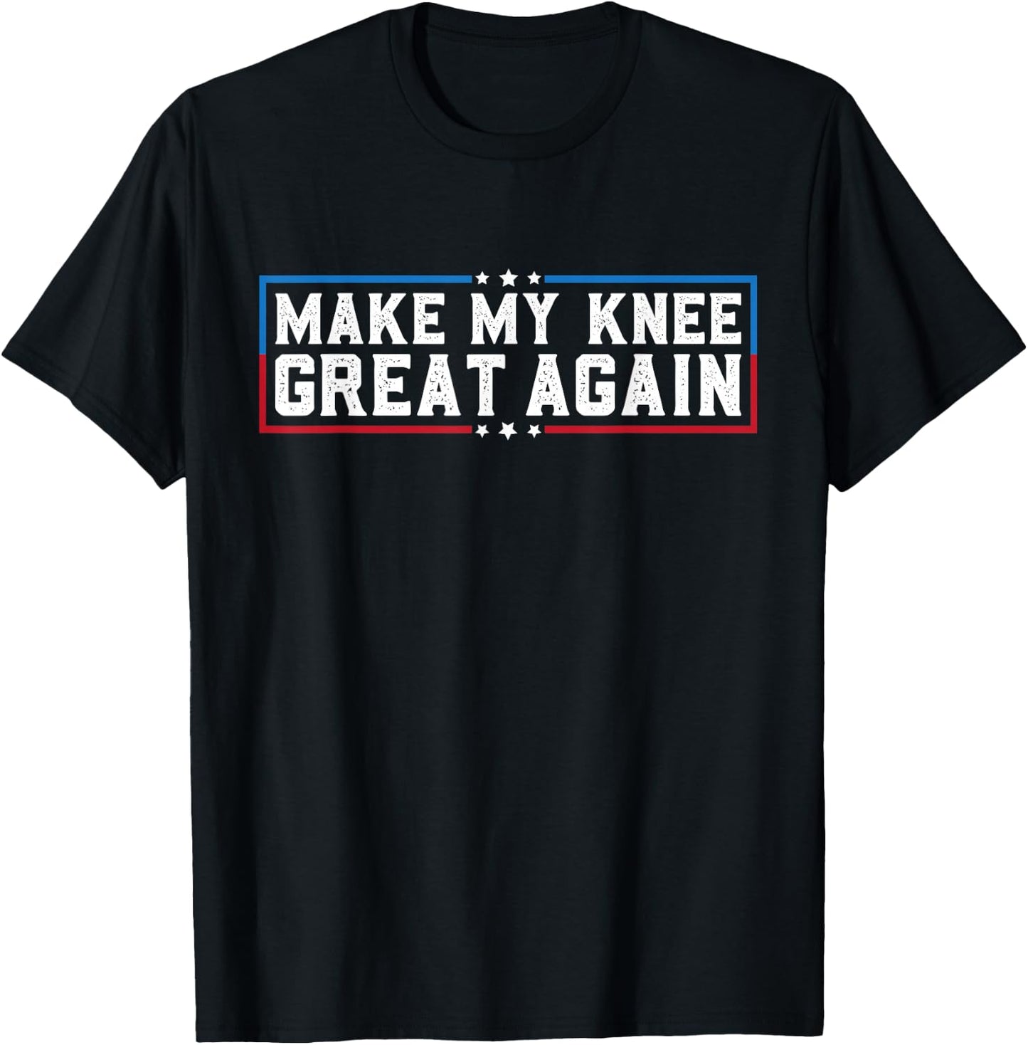 Make My Knee Great Again Funny Broken Knee Surgery Recovery T-Shirt - T-Shirt | Black