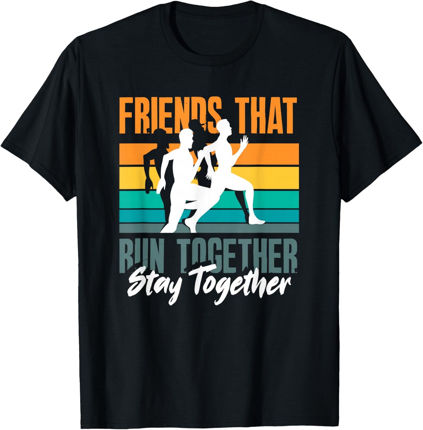 Friends That Run Together Stay Together Jogging Fitness T-Shirt - T-Shirt | Black