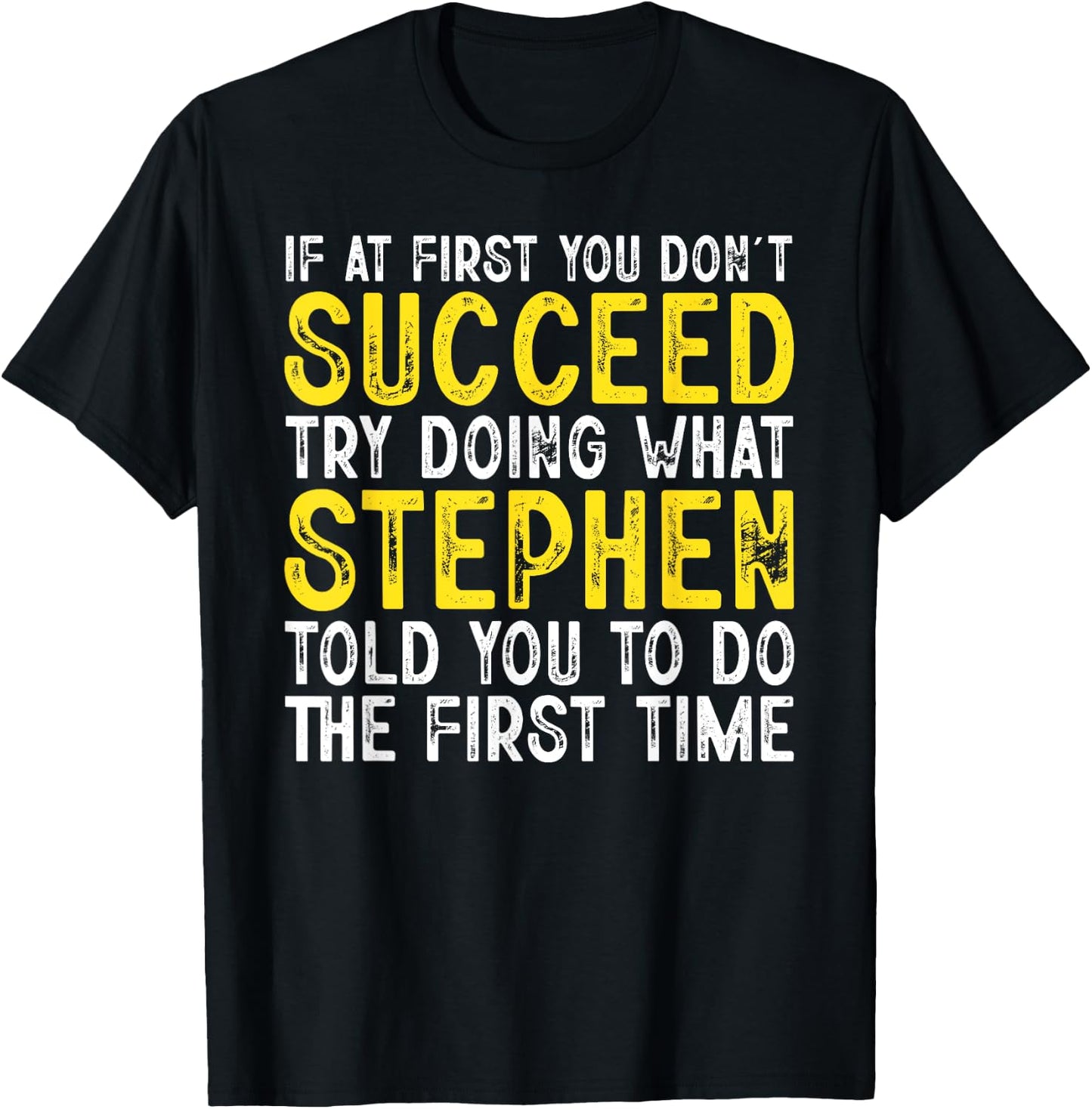 Stephen If At First You Don't Succeed Funny Stephen Name T-Shirt - T-Shirt | Black