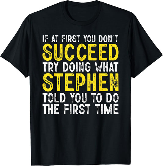 Stephen If At First You Don't Succeed Funny Stephen Name T-Shirt - T-Shirt | Black