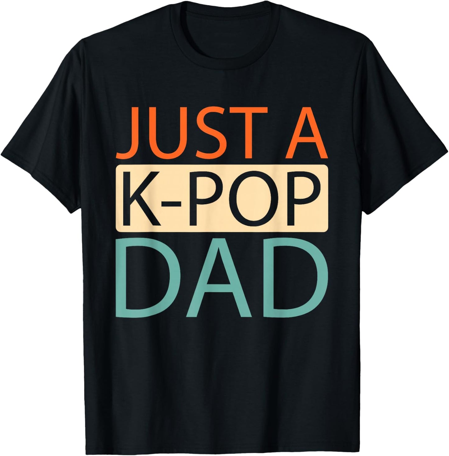 K Pop - Korean Music Just A Kpop Dad T-Shirt - T-Shirt | Black