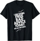 I Am Giving Free Bad Advice Today! Ask Me Anything! T-Shirt - T-Shirt | Black