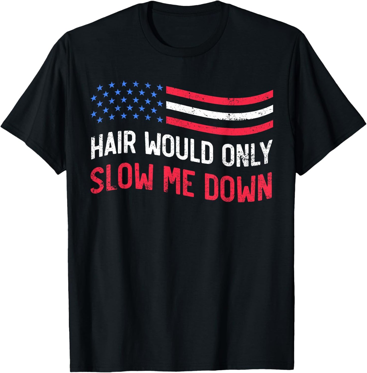 Hair Would Only Slow Me Down Bald Funny USA Flag T-Shirt - T-Shirt | Black