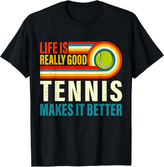 Life Is Really Good Tennis Makes it Better Tennis Player T-Shirt - T-Shirt | Black
