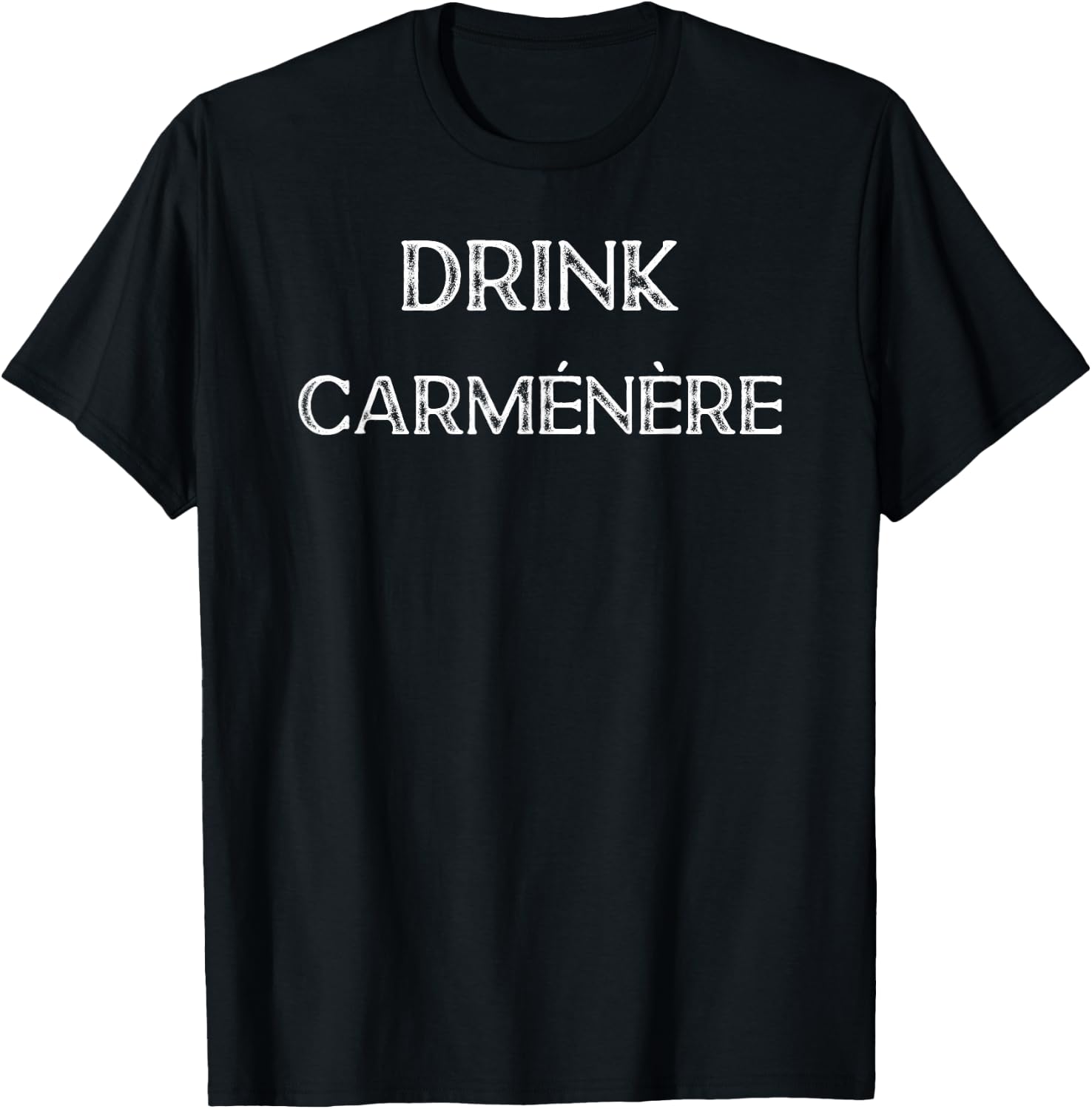 Drink Carmenere Wine T-Shirt - T-Shirt | Black