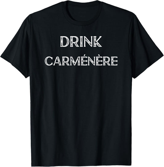 Drink Carmenere Wine T-Shirt - T-Shirt | Black