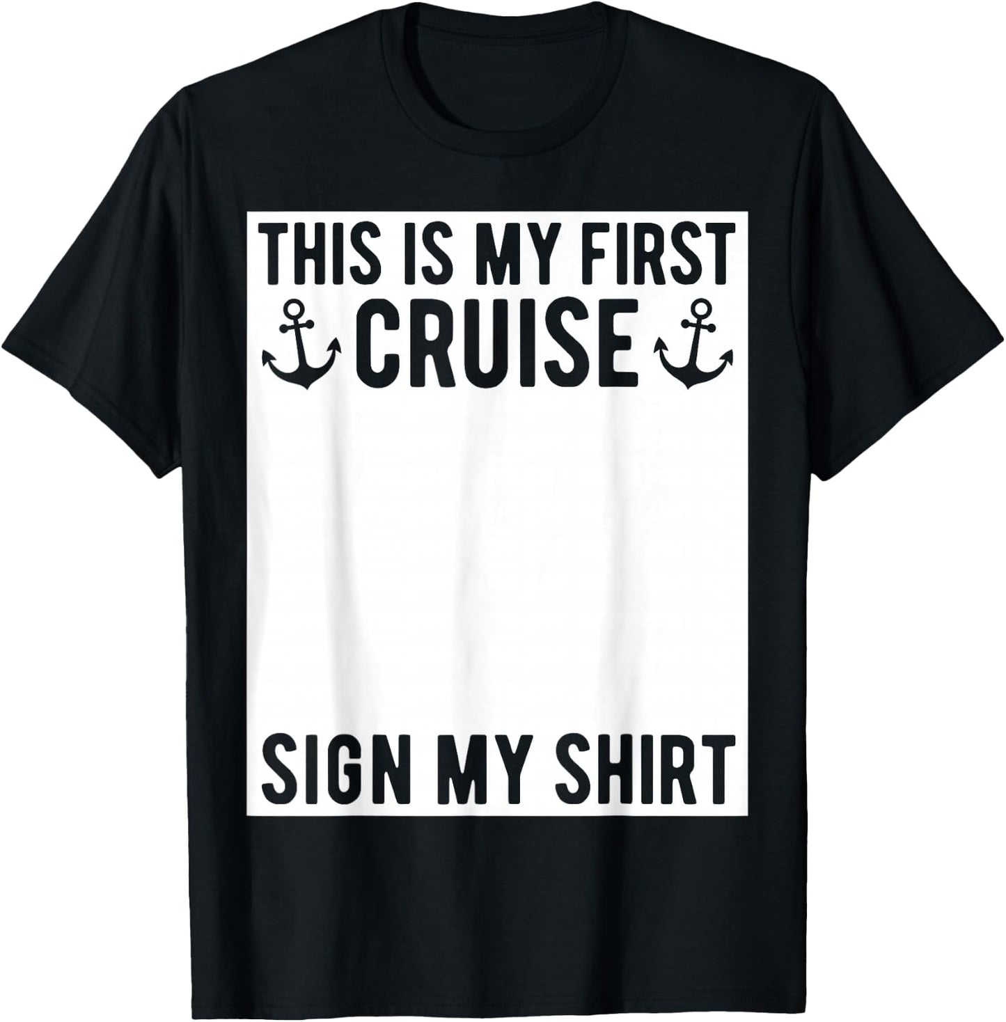 This is My First Cruise Sign My Shirt Funny Matching Group T-Shirt - T-Shirt | Black