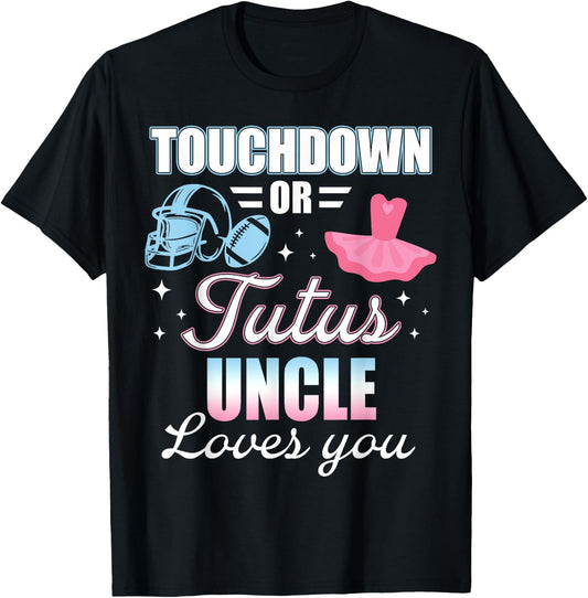 Gender Reveal UNCLE Lover You Touchdowns Or Tutus T-Shirt - T-Shirt | Black