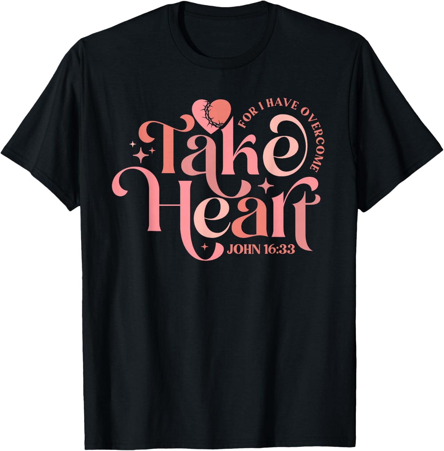 Take Heart For I Have Overcome - John 16:33 T-Shirt - T-Shirt | Black