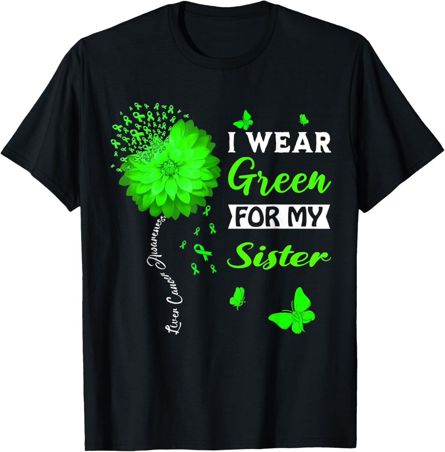 I Wear Green For My Sister Liver Cancer Awareness T-Shirt - T-Shirt | Black