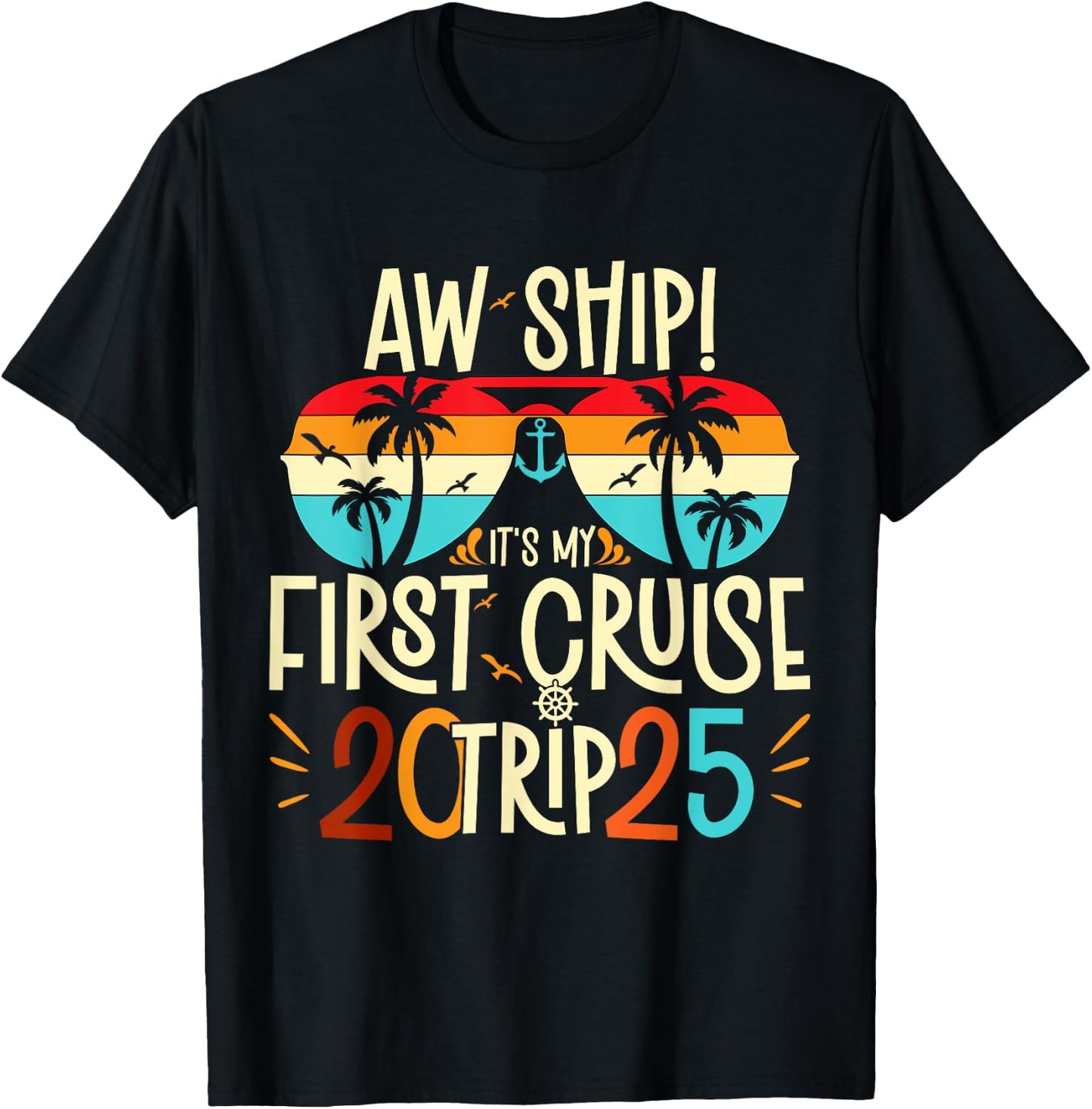 Aw Ship It's My First Cruise Trip 2025 First Cruise 2025 T-Shirt - T-Shirt | Black