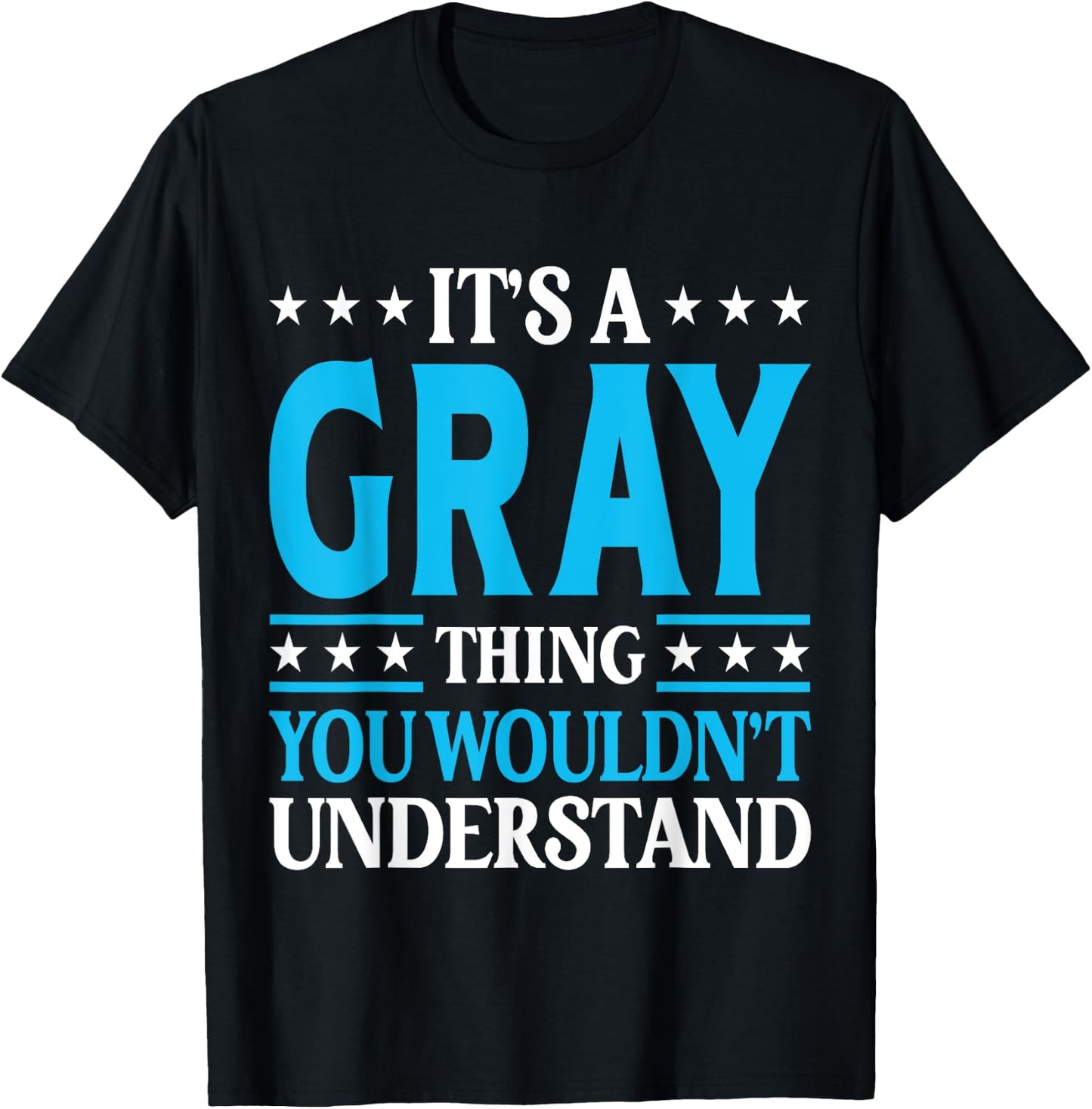 It's A Gray Thing Wouldn't Understand Personal Name Gray T-Shirt - T-Shirt | Black