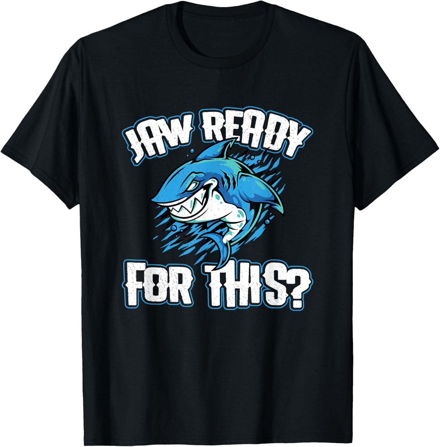 Jaw Ready For This? Shark Funny Sharks Lover T-Shirt - T-Shirt | Black