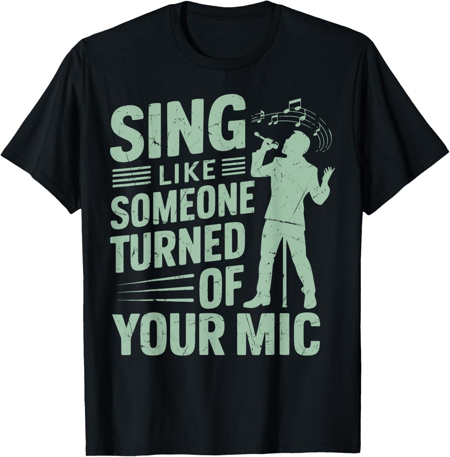 Sing Like Someone Turned Off Your Mic Vocalist T-Shirt - T-Shirt | Black