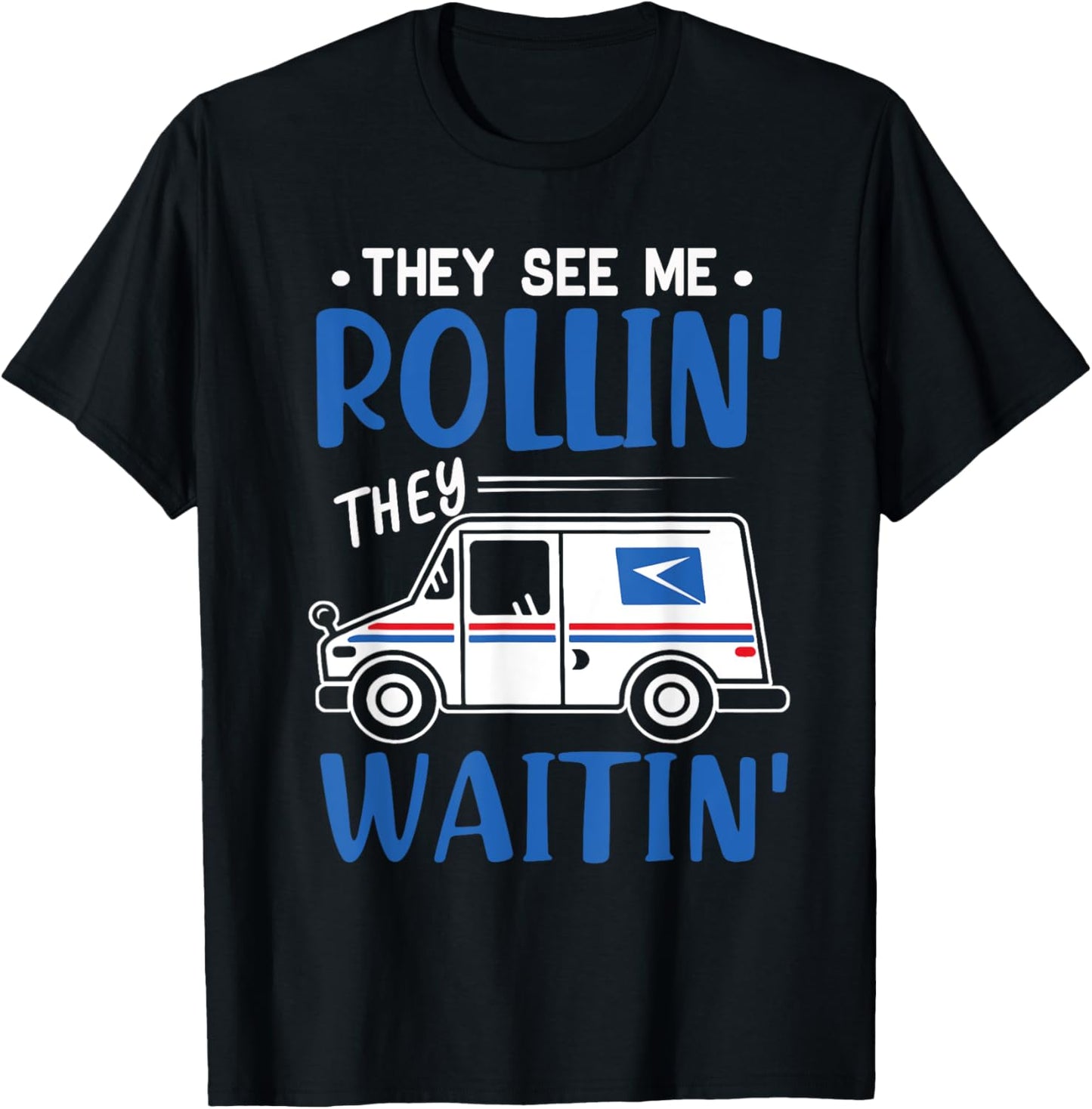 Mail Worker Postman Mailman They See Me Rollin' They Waitin' T-Shirt - T-Shirt | Black