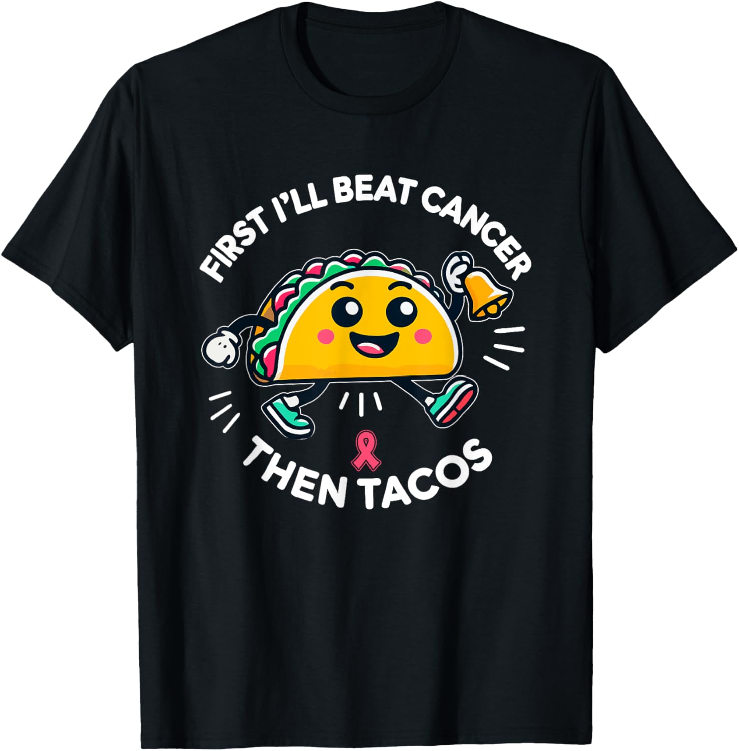 First I'll beat Cancer, And Then Tacos - Adult Humor Funny T-Shirt - T-Shirt | Black