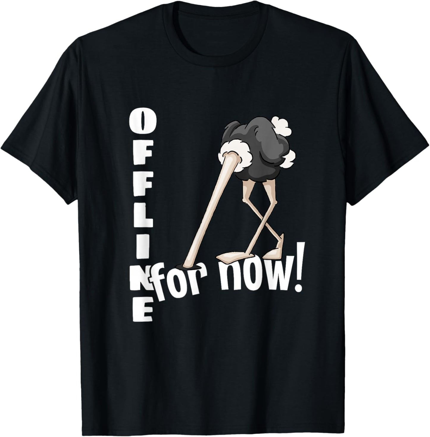 Offline For Now | Ostrich Bird With Head In Sand T-Shirt - T-Shirt | Black