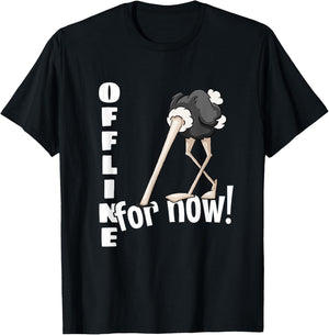Offline For Now | Ostrich Bird With Head In Sand T-Shirt - T-Shirt | Black