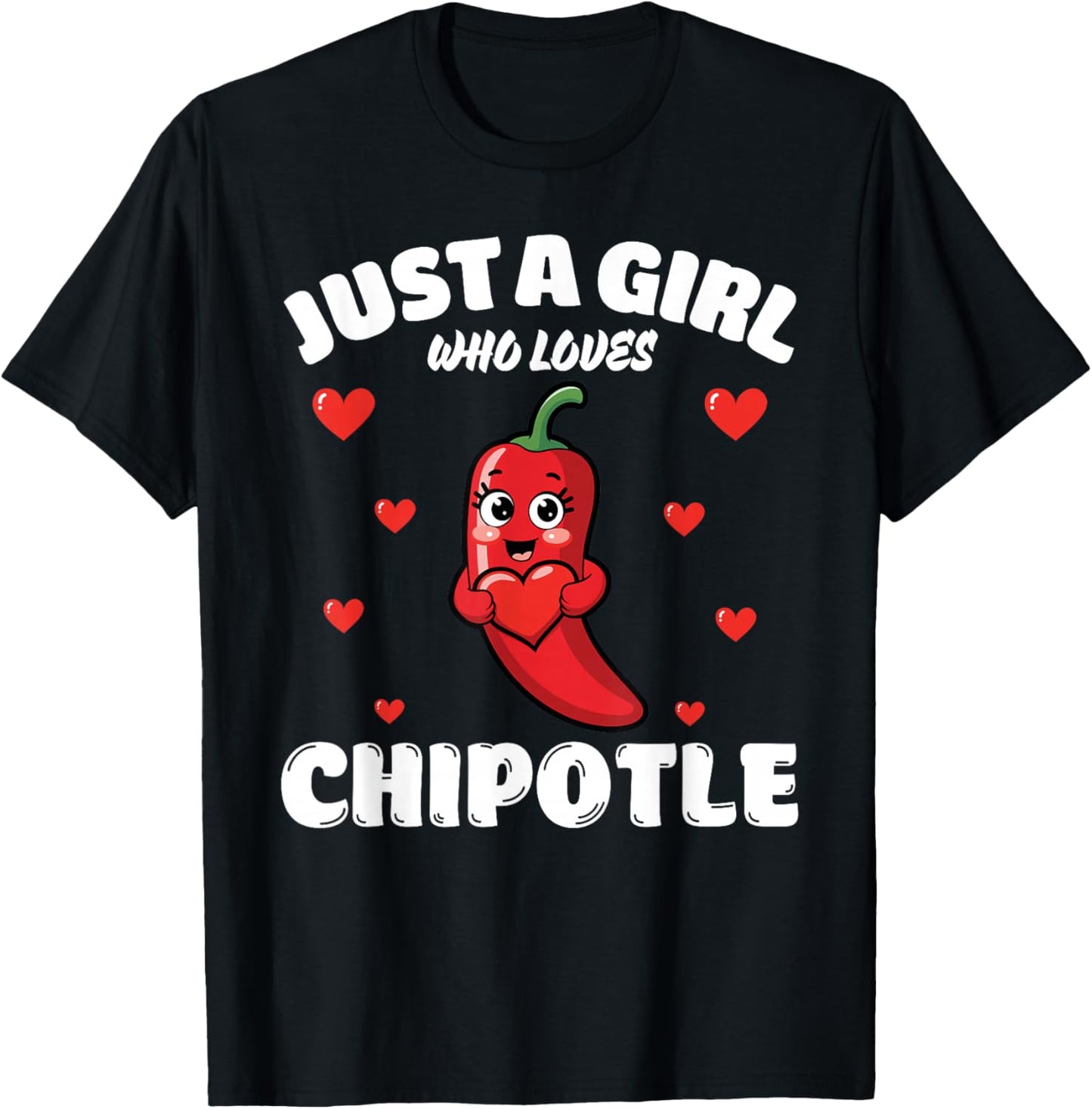 Just A Girl Who Loves Chipotle, Chipotle Lover T-Shirt - T-Shirt | Black
