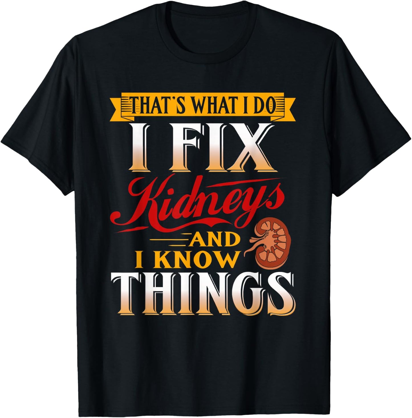 Nephrologist Gifts I Fix Kidneys Funny Nephrology Urology T-Shirt - T-Shirt | Black