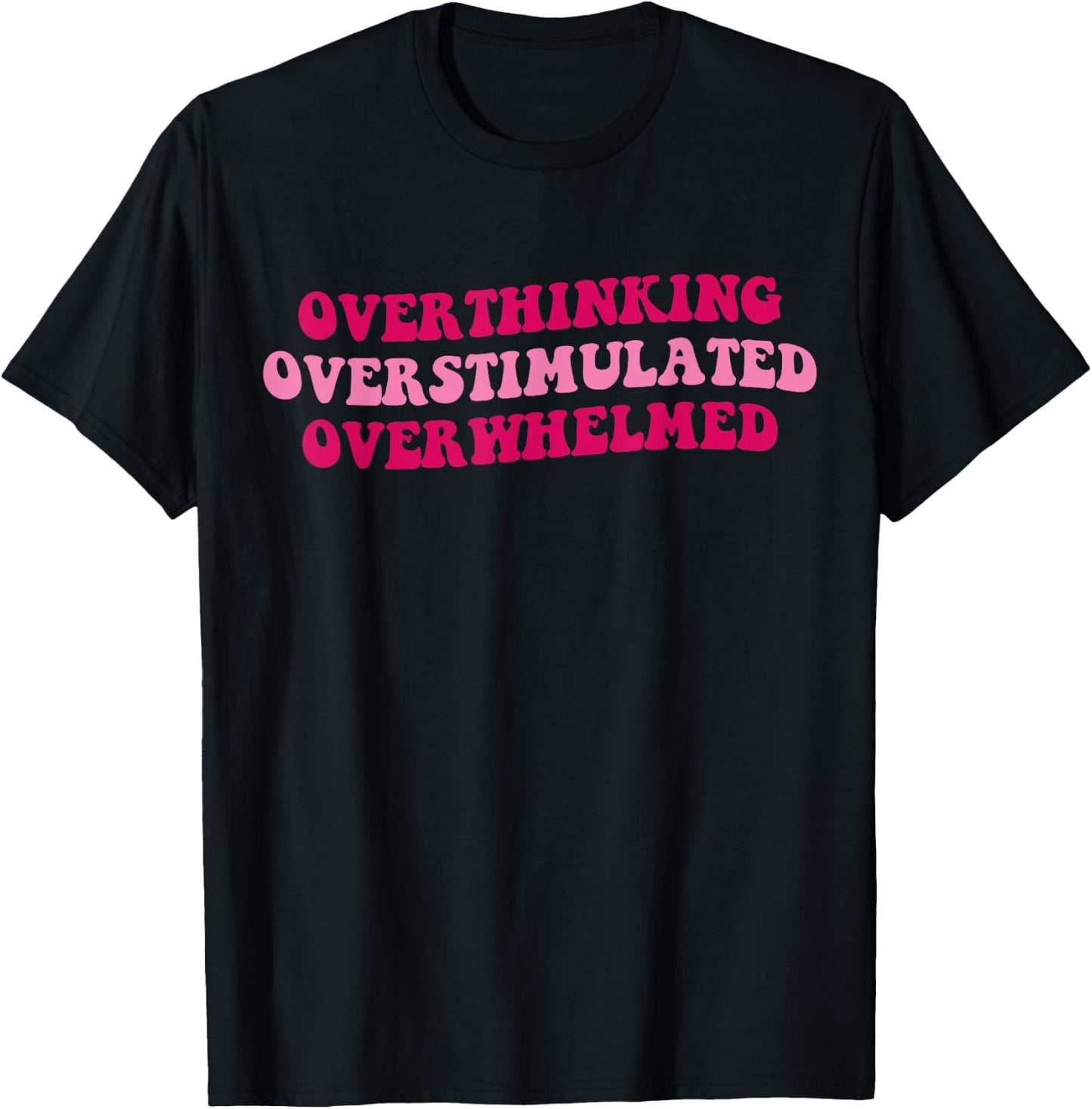 Overthinking Overstimulated Overwhelmed Funny Saying Groovy T-Shirt - T-Shirt | Black