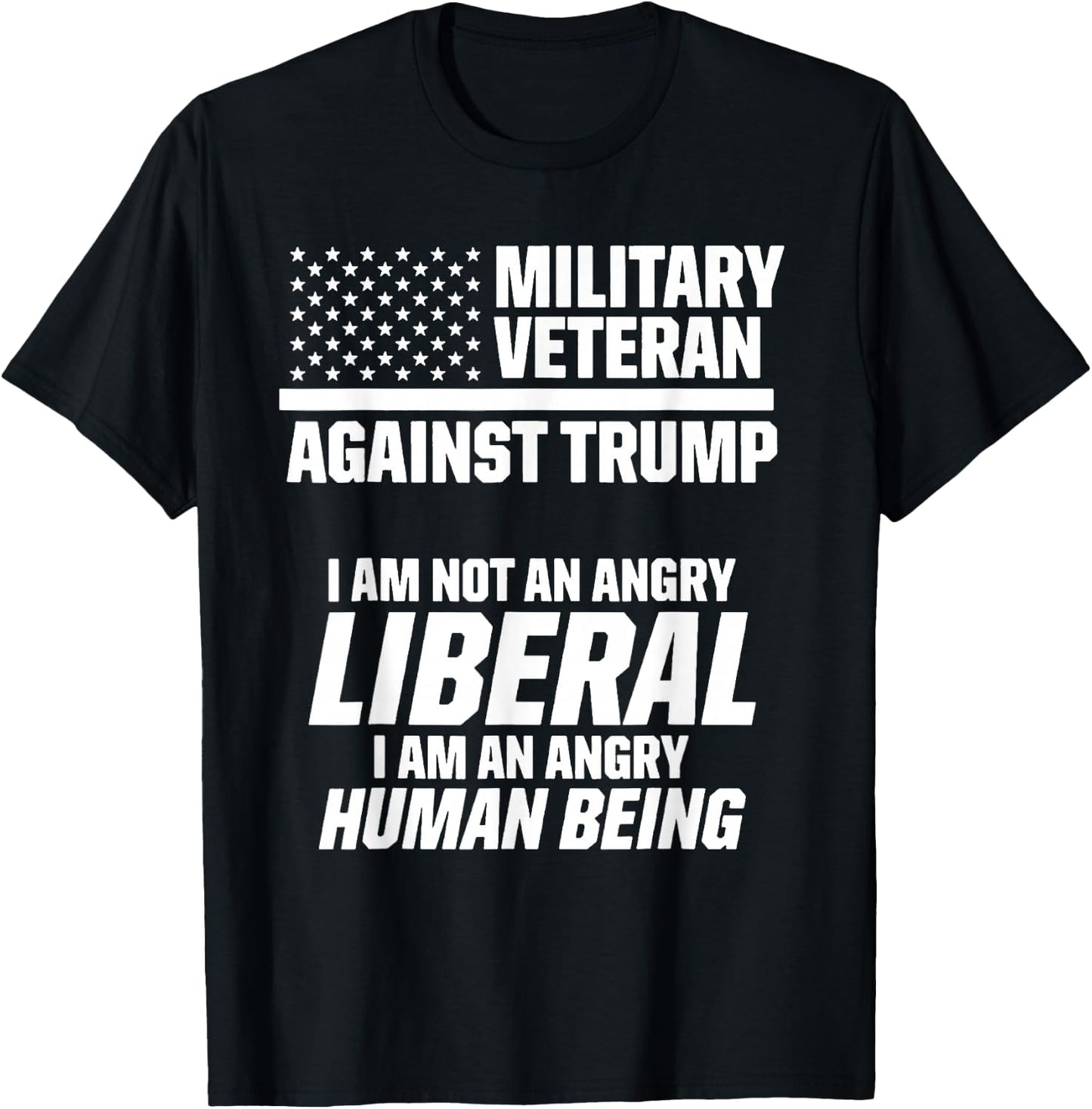 Military Veteran Against Trump I Am Not an Angry Liberal T-Shirt - T-Shirt | Black