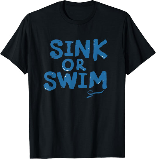 Funny sink or swim idiom Costume T-Shirt - T-Shirt | Black