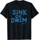 Funny sink or swim idiom Costume T-Shirt - T-Shirt | Black