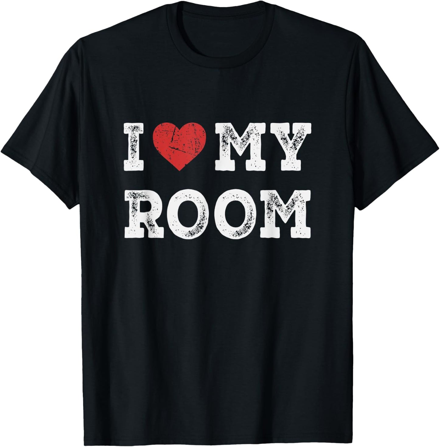 I Love My Room - I Heart My Room Funny T-Shirt - T-Shirt | Black