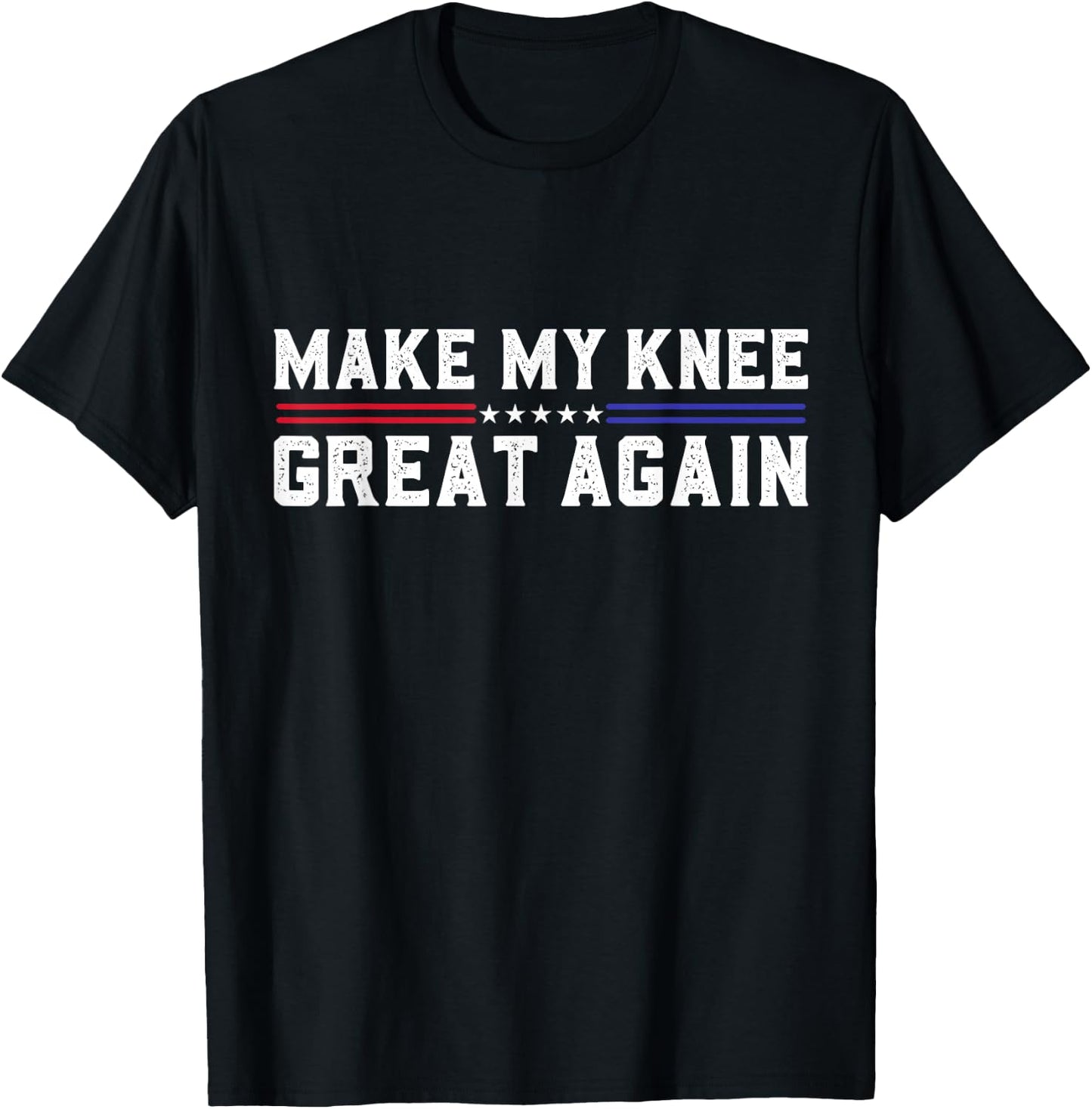 Make My Knee Great Again Funny Broken Knee Surgery Recovery T-Shirt - T-Shirt | Black