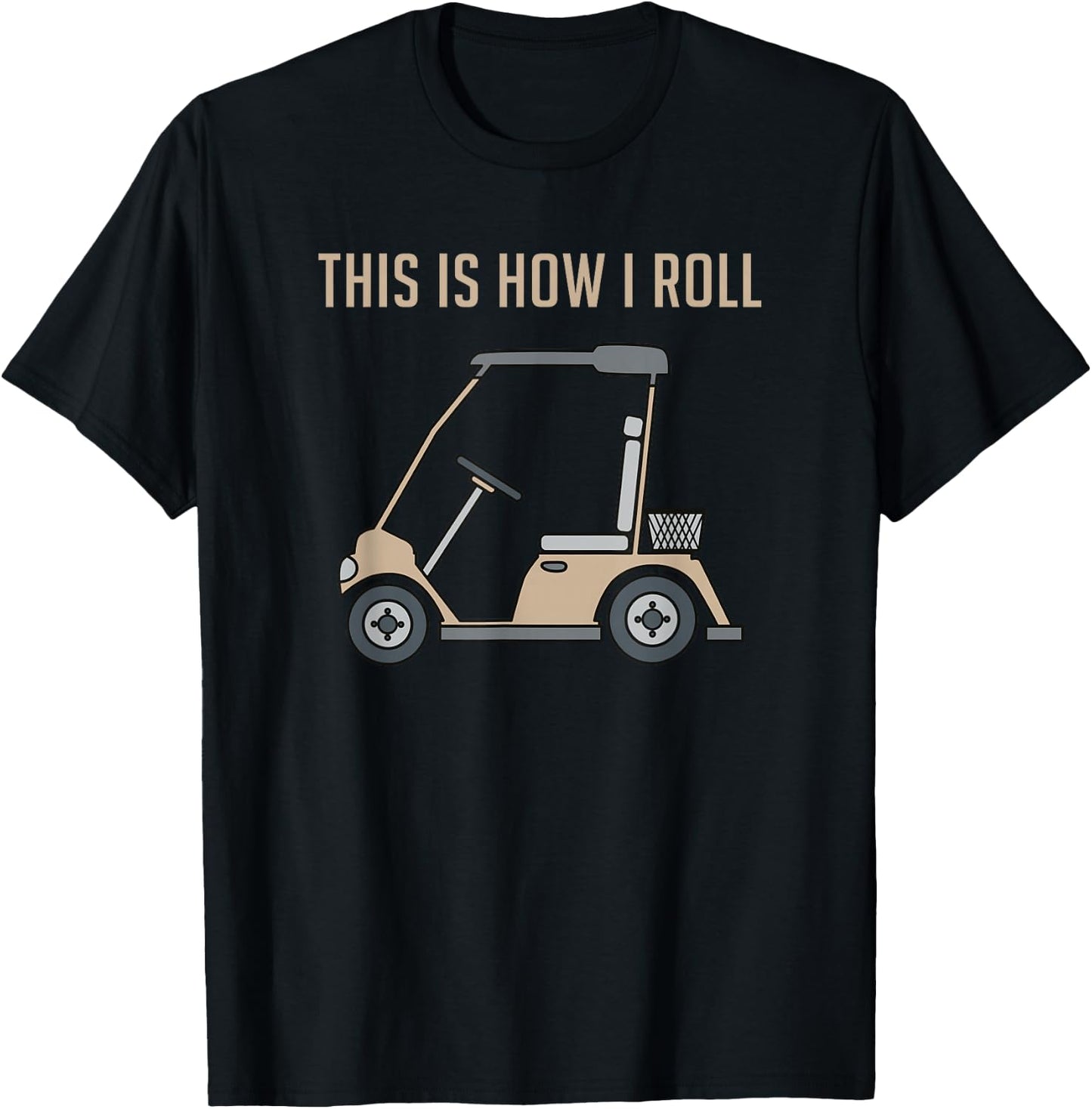 This is How I Roll Golf Cart Funny Golfers T-Shirt - T-Shirt | Black