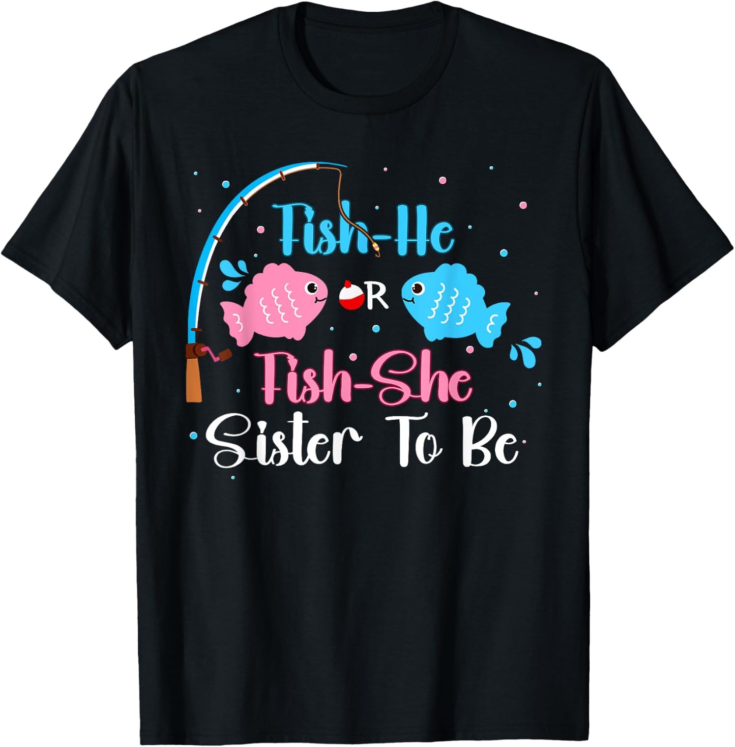 Fish-He Or Fish-She Sister To Be Gender Reveal Baby Shower T-Shirt - T-Shirt | Black