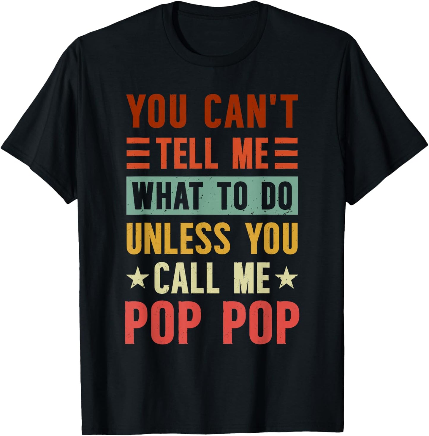 Grandpa Funny Fathers Day Apparel You Can't Tell Me What To Do Unless You Call Me Pop Pop , Small, Black T-Shirt - T-Shirt | Black