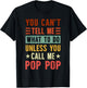 Grandpa Funny Fathers Day Apparel You Can't Tell Me What To Do Unless You Call Me Pop Pop , Small, Black T-Shirt - T-Shirt | Black